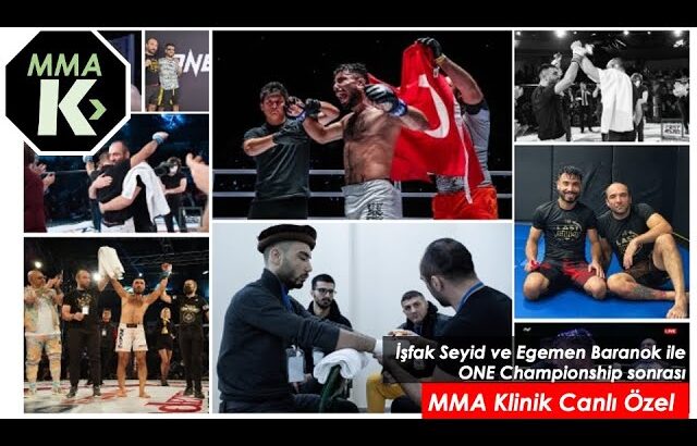 MMA Klinik Canlı Özel – İşfak Seyid ve Egemen Baranok ile ONE Championship sonrası