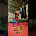 Phil Glover Muay Thai Combo’s 🥊💪#muaythai #mma #onechampionship #motivation