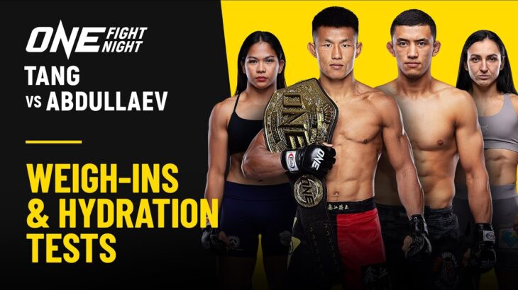 🔴 [Live In HD] ONE Fight Night 27: Tang vs. Abdullaev | Weigh-Ins & Hydration Tests